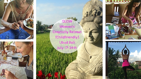 GLOWWomen's Creativity Retreat (Childfriendly)Ubud BaliJuly 17-24th