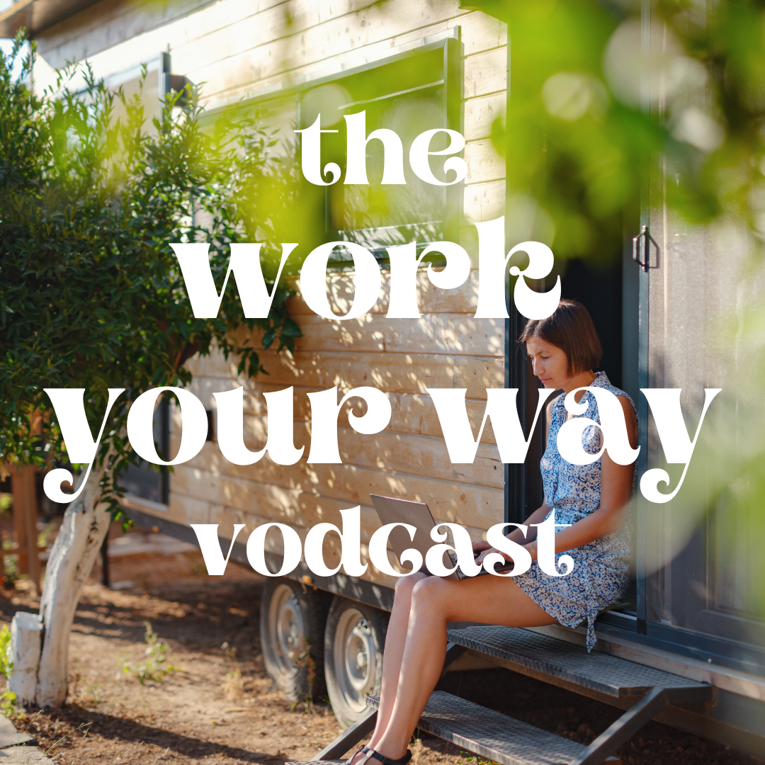 The Work Your Way Vodcast - a collection of interviews from all over the world, with people who are choosing to live and work their way